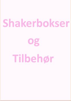 Shakerbokser og Tilbehør